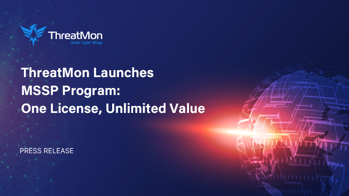 ThreatMon Launches MSSP Program: One License, Unlimited Value
